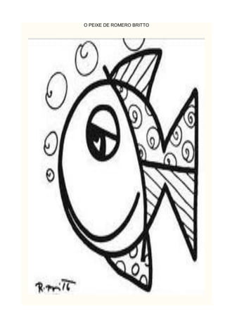 O PEIXE DE ROMERO BRITTO
 
