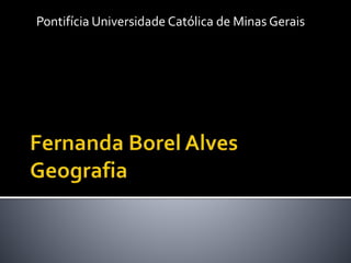 Pontifícia Universidade Católica de Minas Gerais 
 