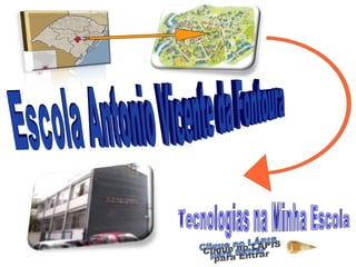Tecnologias na Minha Escola Escola Antonio Vicente da Fontoura Clique no LÁPIS para Entrar 