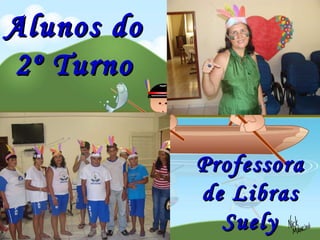 Alunos do 2º Turno Professora de Libras Suely Batista 