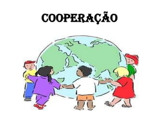   Cooperação 
