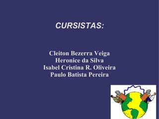 CURSISTAS: Cleiton Bezerra Veiga