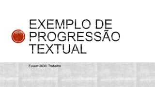 Fuvest 2006: Trabalho
 