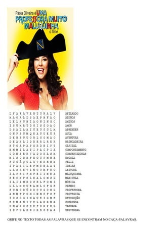 GRIFE NO TEXTO TODAS AS PALAVRAS QUE SE ENCONTRAM NO CAÇA-PALAVRAS.

 