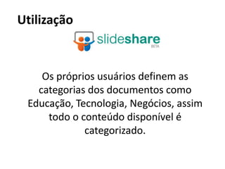 UtilizaçãoOs próprios usuários definem as categorias dos documentos como Educação, Tecnologia, Negócios, assim todo o conteúdo disponível é categorizado.