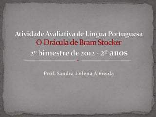 Prof. Sandra Helena Almeida
 