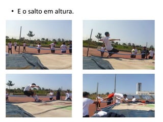 • E o salto em altura.
 