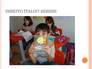 DIREITO ÌTALO!!! HIHIIHI 