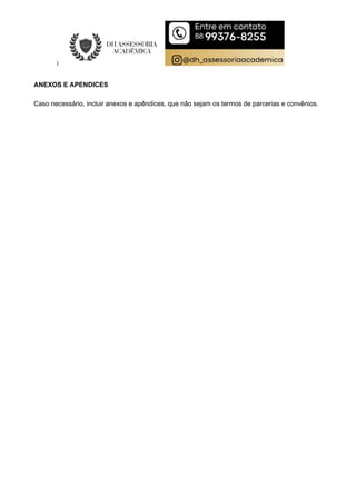 ANEXOS E APENDICES
Caso necessário, incluir anexos e apêndices, que não sejam os termos de parcerias e convênios.
 
