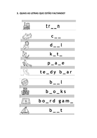 3. QUAIS AS LETRAS QUE ESTÃO FALTANDO?
 