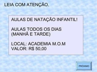 AULAS DE NATAÇÃO INFANTIL! AULAS TODOS OS DIAS (MANHÃ E TARDE) LOCAL: ACADEMIA M.O.M VALOR: R$ 50,00 LEIA COM ATENÇÃO. PRÓXIMO 