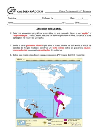 ATIVIDADE DIAGNÓSTICA
1. Dois dos conceitos geográficos aprendidos no ano passado foram o de “região” e
“regionalização”. ...