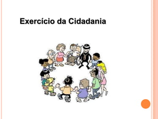 Exercício da Cidadania
 
