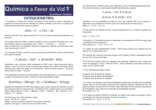 ESTEQUIOMETRIA
1) O alumínio é obtido pela eletrólise da bauxita. Nessa eletrólise, ocorre a formação de
oxigênio que reag...