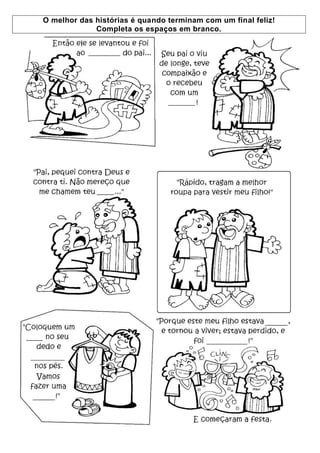 O melhor das histórias é quando terminam com um final feliz!
Completa os espaços em branco.
 