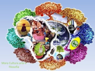 Mara Cultura arte e filosofia