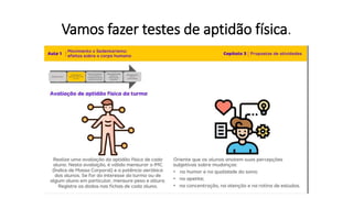 Vamos fazer testes de aptidão física.
 