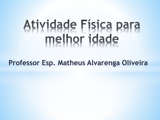 Professor Esp. Matheus Alvarenga Oliveira
 
