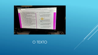 O TEXTO
 