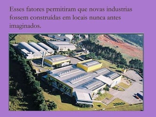 As indústrias automobilísticas  passaram a utilizar intensamente esse sistema.