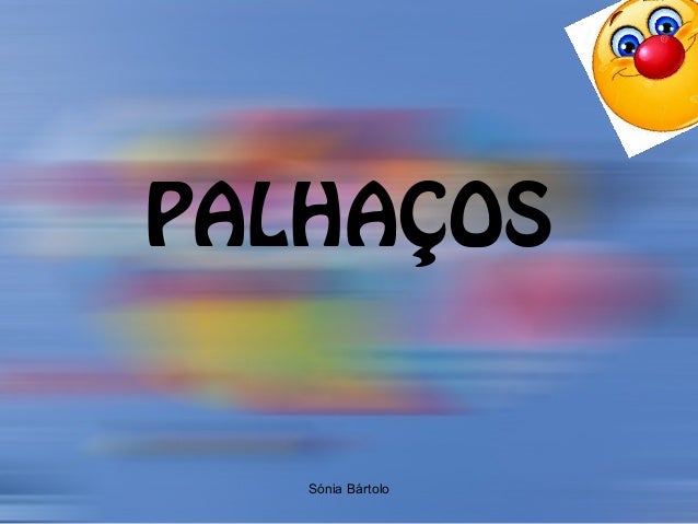 PALHAÇOS
Sónia Bártolo
 