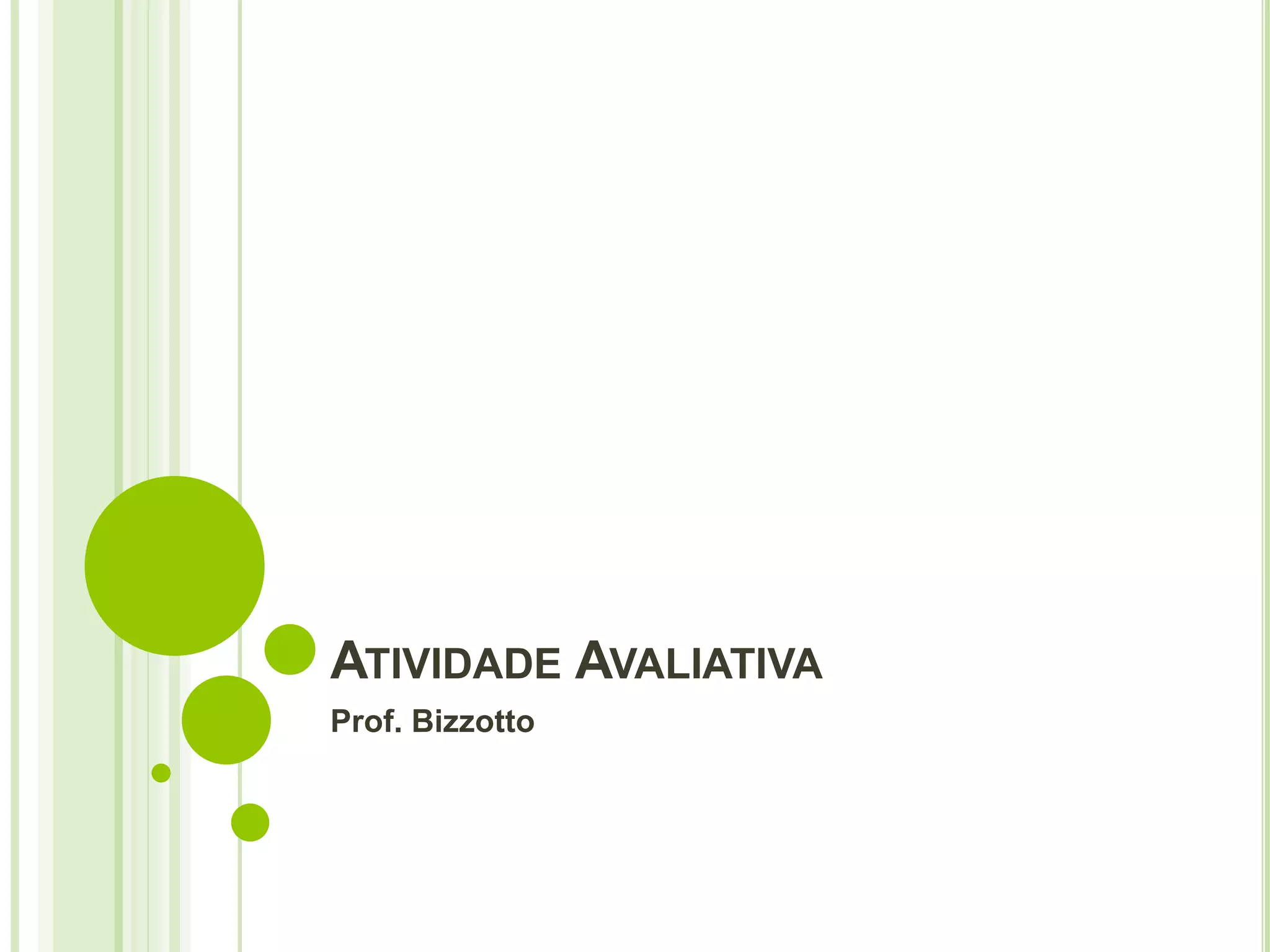 ATIVIDADE AVALIATIVA
Prof. Bizzotto