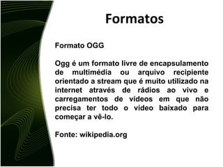 Formatos Formato WAV WAV (ou WAVE), forma curta de WAVEform audio format, é um formato-padrão de arquivo de áudio da Microsoft e IBM para armazenamento de áudio em Pcs. Fonte: wikipedia.org 