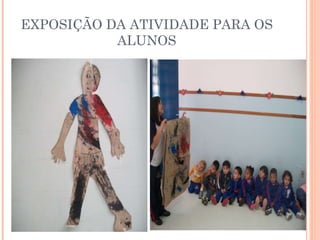 EXPOSIÇÃO DA ATIVIDADE PARA OS ALUNOS 