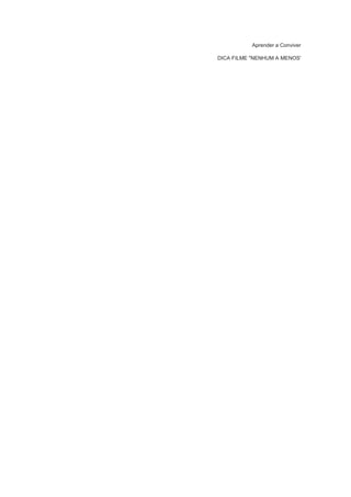 Aprender a Conviver
DICA FILME "NENHUM A MENOS'
 