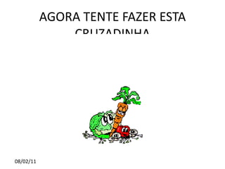 AGORA TENTE FAZER ESTA CRUZADINHA