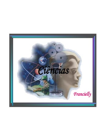 Ciências
Francielly
 
