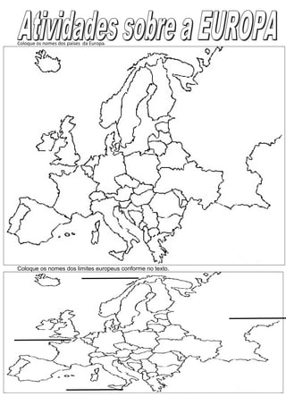 Coloque os nomes dos países da Europa.
Coloque os nomes dos limites europeus conforme no texto.
 