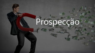 Prospecção
 