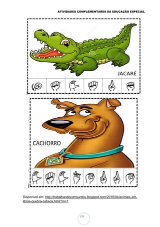 ATIVIDADES COMPLEMENTARES DA EDUCAÇÃO ESPECIAL
109
Disponível em: http://trabalhandocomsurdos.blogspot.com/2016/04/animais-em-
libras-quebra-cabeca.html?m=1
 