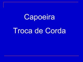 Capoeira  Troca de Corda  