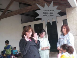 Já comi estas todas…Sou muito gulosa.