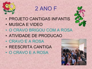 2 ANO F PROJETO CANTIGAS INFANTIS  MUSICA E VIDEO O CRAVO BRIGOU COM A ROSA ATIVIDADE DE PRODUCAO  CRAVO E A ROSA REESCRITA CANTIGA  O CRAVO E A ROSA  