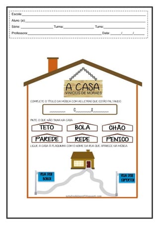 Escola:_____________________________________________________________________
Aluno (a):___________________________________________________________________
Série: __________________ Turma:_________________ Turno:_______________________
Professora:_________________________________________ Data: ______/______/______
 
