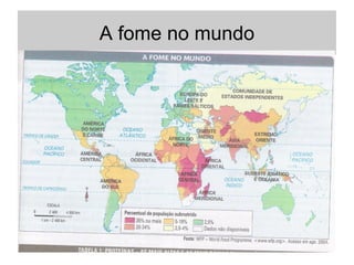 A fome no mundo
 