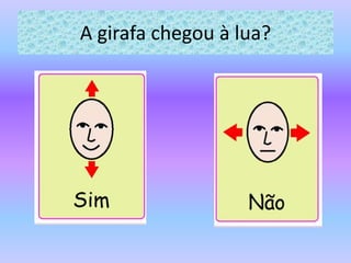 A girafa chegou à lua?
 