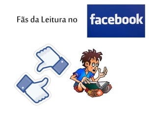 Fãs da Leitura no
 