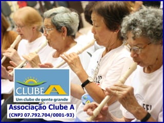 Associação Clube A (CNPJ 07.792.704/0001-93) 