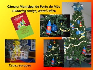 Câmara Municipal de Porto de Mós
«Pinheiro Amigo, Natal Feliz»
Cabaz europeu
 