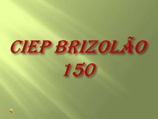 CIEP BRIZOLÃO 150 
