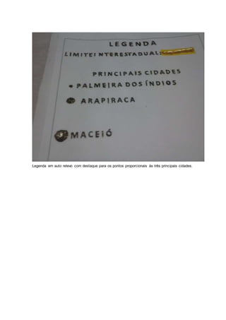 Legenda em auto relevo com destaque para os pontos proporcionais às três principais cidades.
 