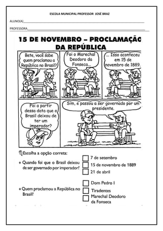 ESCOLA MUNICIPAL PROFESSOR JOSÉ BRAZ
ALUNO(A)__________________________________________________________________________
PROFESSORA________________________________________________________________________