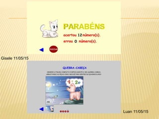 Gisele 11/05/15
Luan 11/05/15
 