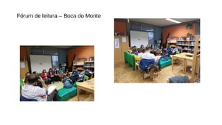Fórum de leitura – Boca do Monte
 
