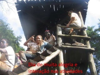 Dia de muita alegria e
interação nas atividades