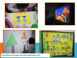 No âmbito doprojetoGrandesMatemáticosIII
 